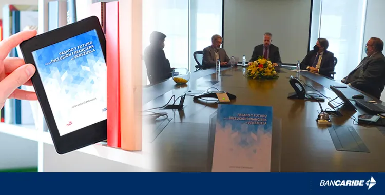 La Fundación Bangente para la Economía Popular y la Fundación Bancaribe para la Ciencia y la Cultura presentan el libro Pasado y Futuro de la Inclusión Financiera en Venezuela
